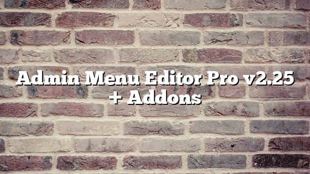 Admin Menu Editor Pro v2.25 + Addons