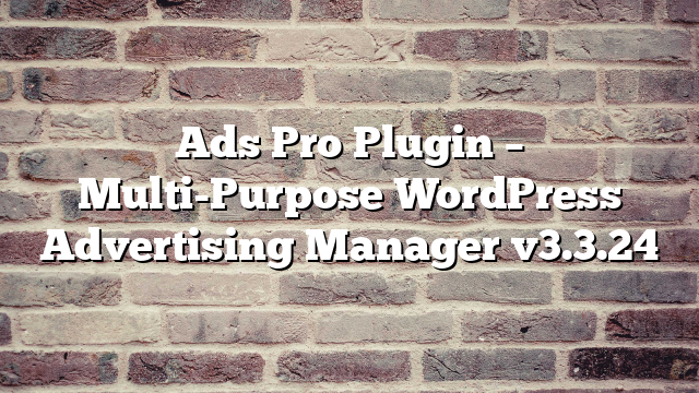 Ads Pro Plugin – Multi-Purpose WordPress Advertising Manager v3.3.24