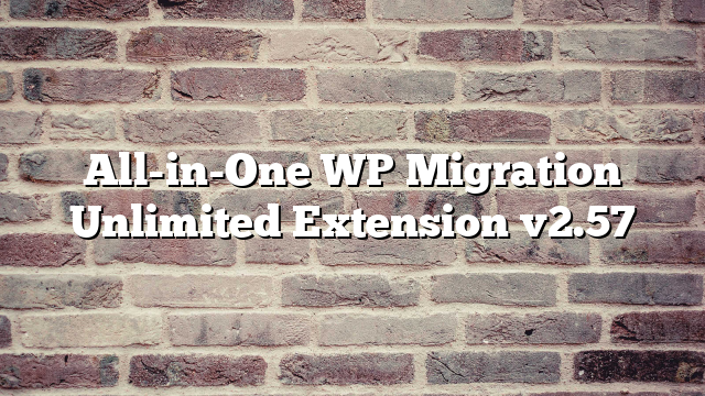 All-in-One WP Migration Unlimited Extension v2.57