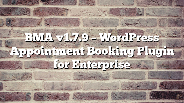 BMA v1.7.9 – WordPress Appointment Booking Plugin for Enterprise