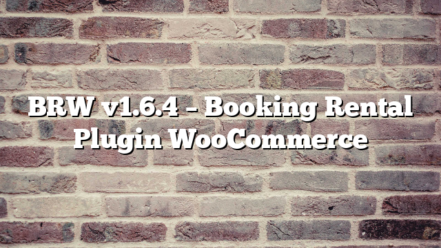 BRW v1.6.4 – Booking Rental Plugin WooCommerce