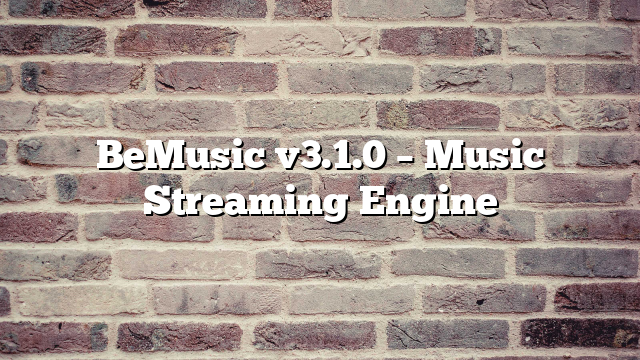 BeMusic v3.1.0 – Music Streaming Engine