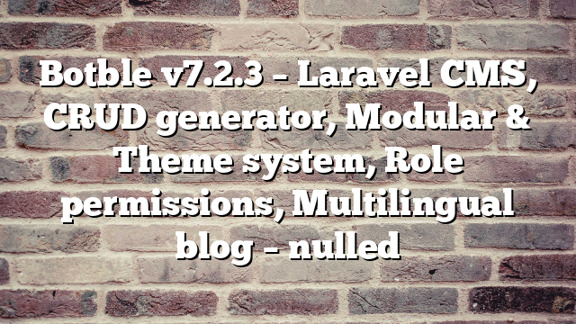 Botble v7.2.3 – Laravel CMS, CRUD generator, Modular & Theme system, Role permissions, Multilingual blog – nulled