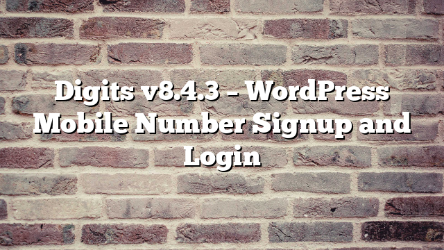 Digits v8.4.3 – WordPress Mobile Number Signup and Login