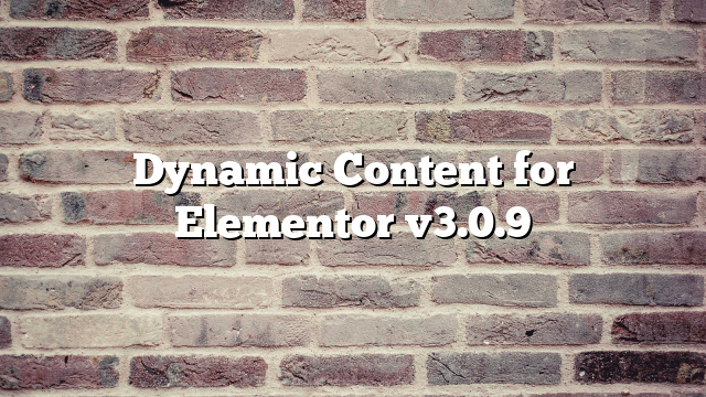 Dynamic Content for Elementor v3.0.9