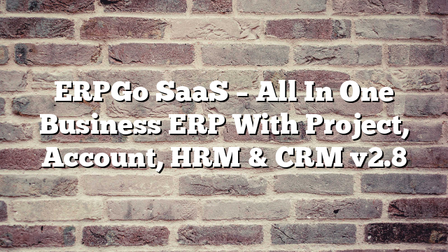 ERPGo SaaS – All In One Business ERP With Project, Account, HRM & CRM v2.8