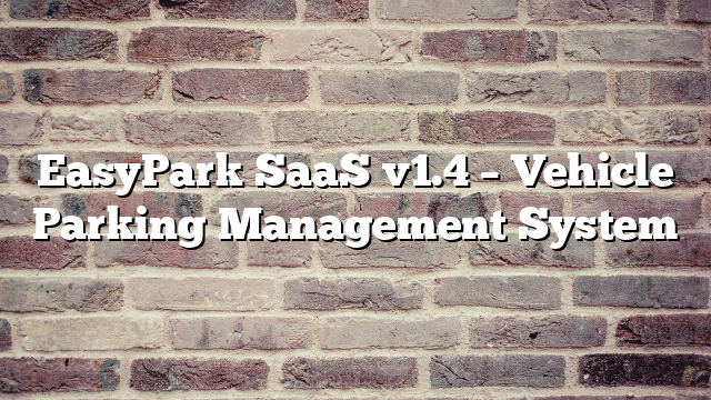 EasyPark SaaS v1.4 – Vehicle Parking Management System