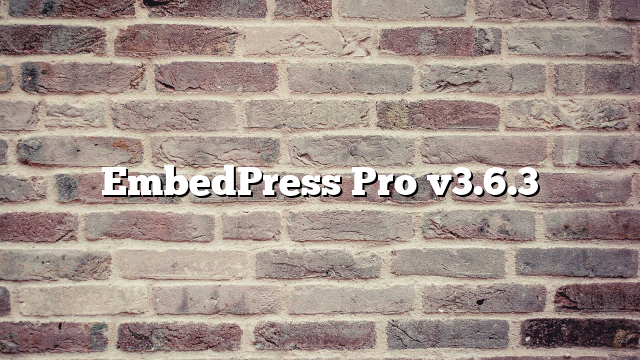 EmbedPress Pro v3.6.3