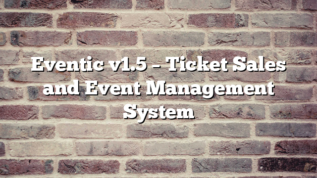 Eventic v1.5 – Ticket Sales and Event Management System