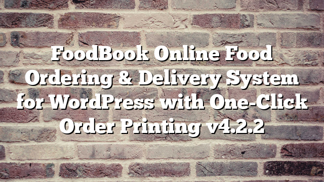 FoodBook Online Food Ordering & Delivery System for WordPress with One-Click Order Printing v4.2.2