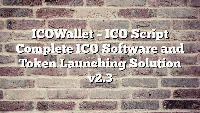 ICOWallet – ICO Script Complete ICO Software and Token Launching Solution v2.3