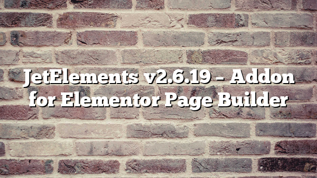 JetElements v2.6.19 – Addon for Elementor Page Builder