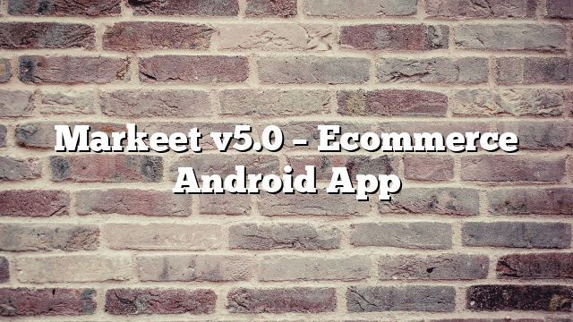 Markeet v5.0 – Ecommerce Android App