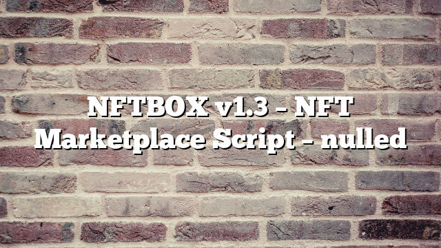 NFTBOX v1.3 – NFT Marketplace Script – nulled