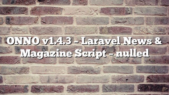 ONNO v1.4.3 – Laravel News & Magazine Script – nulled