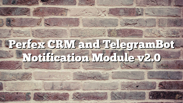 Perfex CRM and TelegramBot Notification Module v2.0