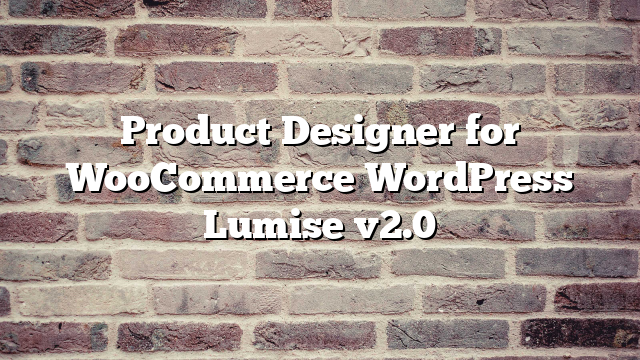 Product Designer for WooCommerce WordPress Lumise v2.0