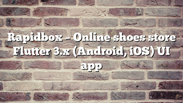 Rapidbox – Online shoes store Flutter 3.x (Android, iOS) UI app