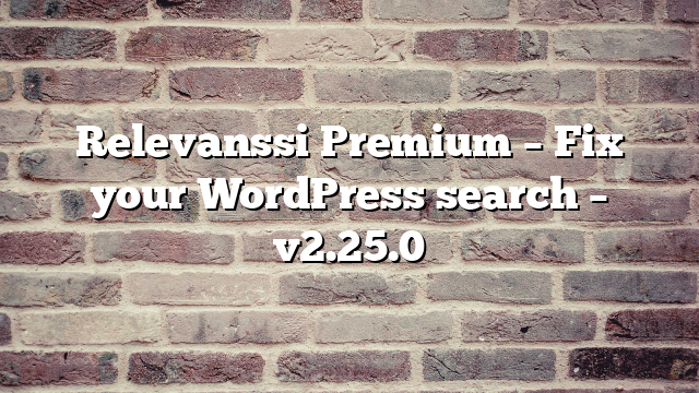 Relevanssi Premium – Fix your WordPress search – v2.25.0