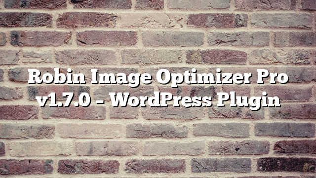 Robin Image Optimizer Pro v1.7.0 – WordPress Plugin