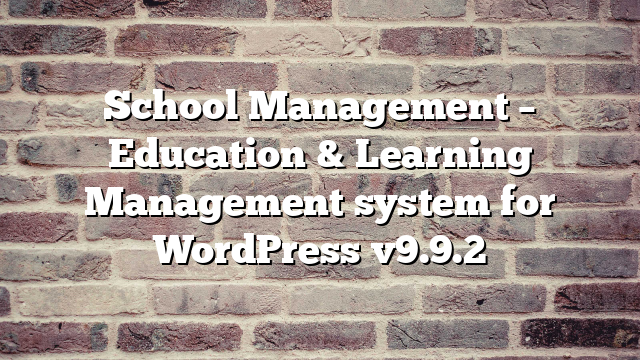 School Management – Education & Learning Management system for WordPress v9.9.2