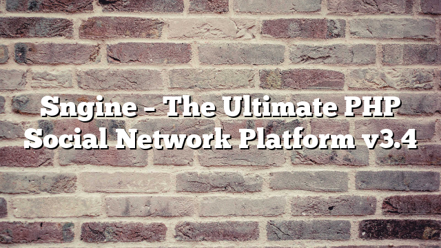 Sngine – The Ultimate PHP Social Network Platform v3.4