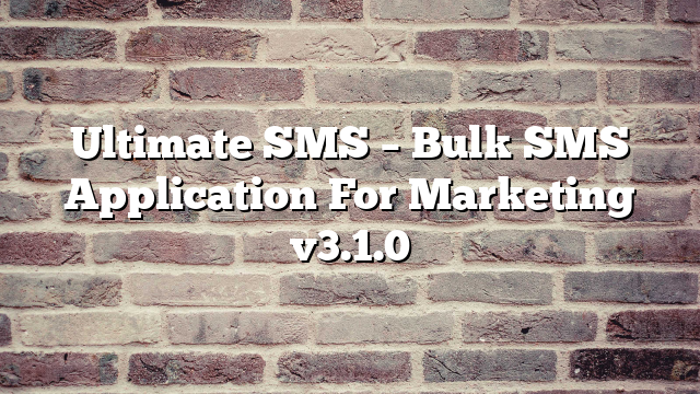 Ultimate SMS – Bulk SMS Application For Marketing v3.1.0