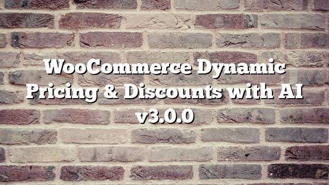 WooCommerce Dynamic Pricing & Discounts with AI v3.0.0