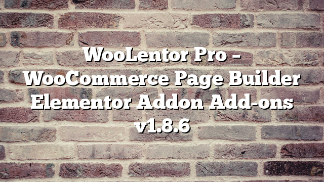 WooLentor Pro – WooCommerce Page Builder Elementor Addon  Add-ons v1.8.6