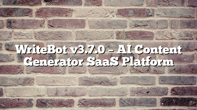 WriteBot v3.7.0 – AI Content Generator SaaS Platform