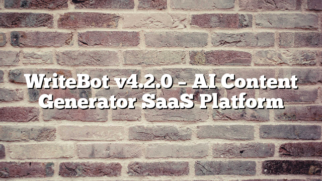 WriteBot v4.2.0 – AI Content Generator SaaS Platform