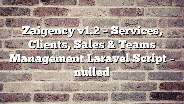 Zaigency v1.2 – Services, Clients, Sales & Teams Management Laravel Script – nulled