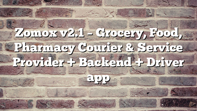 Zomox v2.1 – Grocery, Food, Pharmacy Courier & Service Provider + Backend + Driver app