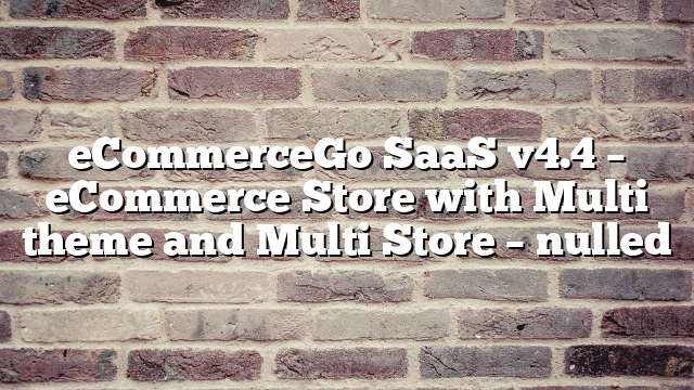 eCommerceGo SaaS v4.4 – eCommerce Store with Multi theme and Multi Store – nulled