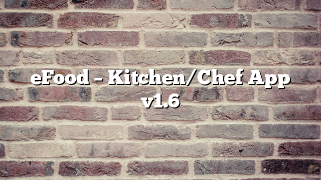 eFood – Kitchen/Chef App v1.6