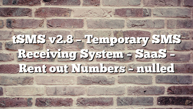 tSMS v2.8 – Temporary SMS Receiving System – SaaS – Rent out Numbers – nulled